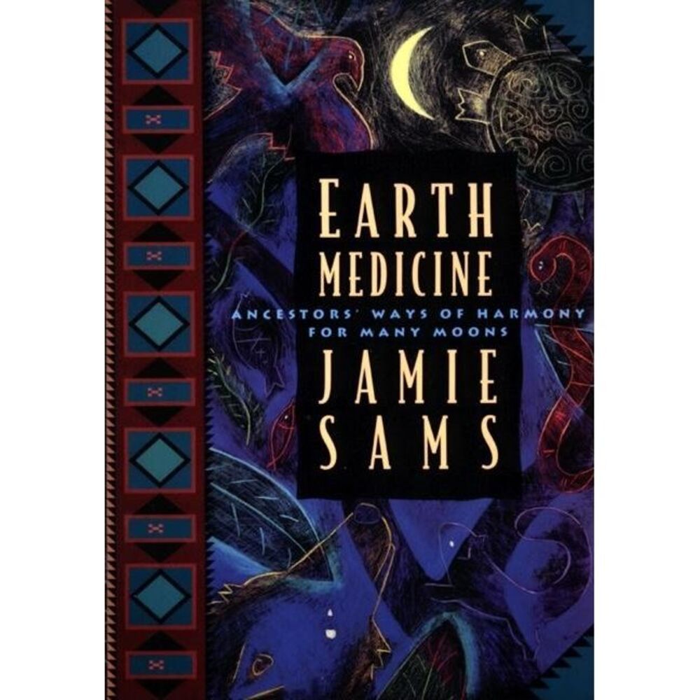 Earth Medicine: Ancestor's Ways of Harmony for Many Moons -- Jamie Sams
